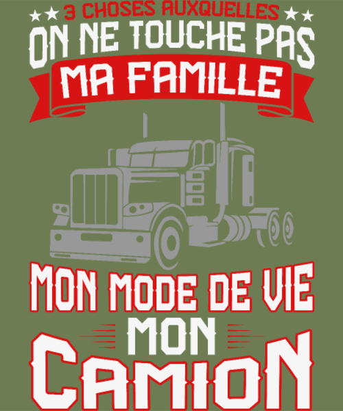Maquette de 3 Choses Auxquelles on ne Touche Pas : Famille, Vie, Camion - Humour Routier à personnaliser