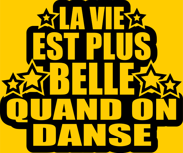 Motif Danse : La Vie Est Plus Belle Quand On Danse