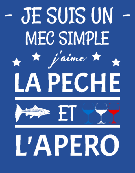 Motif Je Suis Un Mec Simple : Pêche et Apéro personnalisé sur vêtement