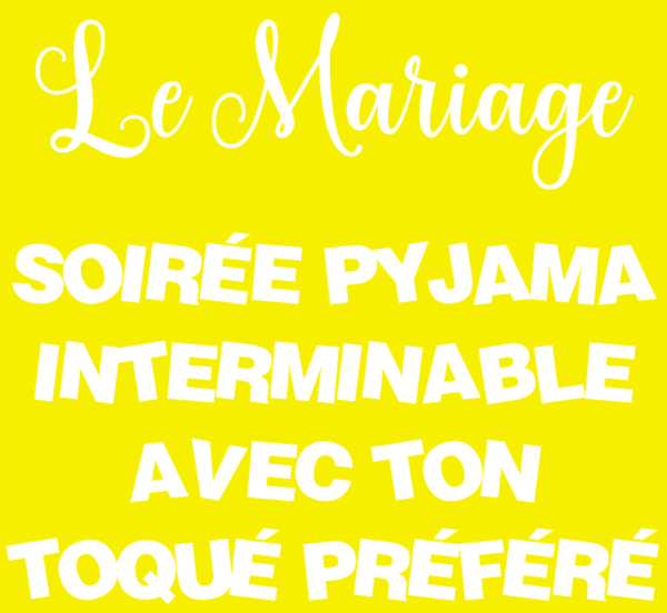 Motif Mariage : Soirée Pyjama avec Ton Toqué Préféré personnalisé sur vêtement