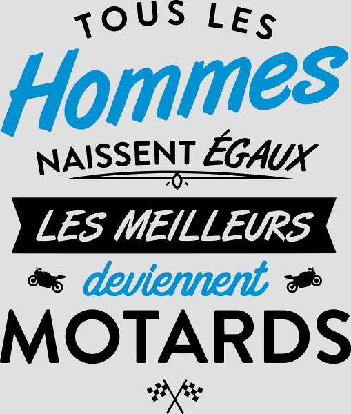 Moto Humour : Naissent Égaux, Meilleurs Motards