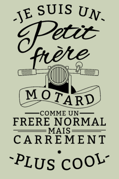 Motif Petit Frère Motard : Tellement Plus Cool