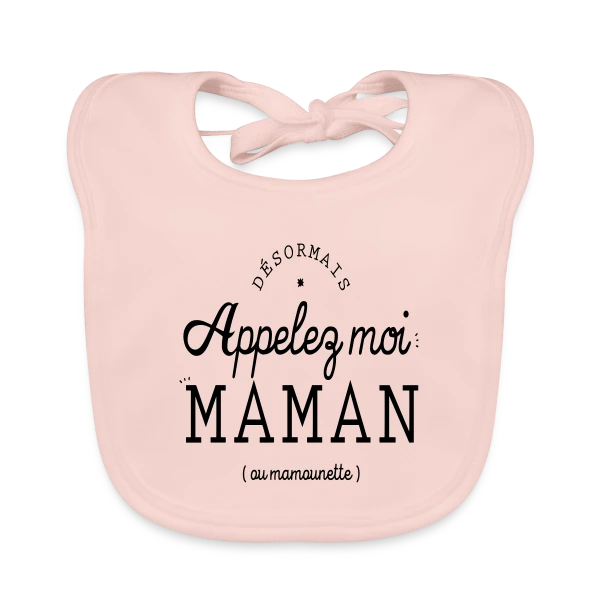 Désormais Appelez-moi Maman (ou mamounette) sur Bavoir bio Bébé