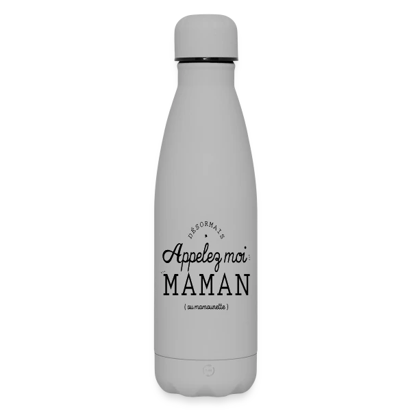 Désormais Appelez-moi Maman (ou mamounette) sur Bouteille isotherme SOFT TOUCH 500 ml