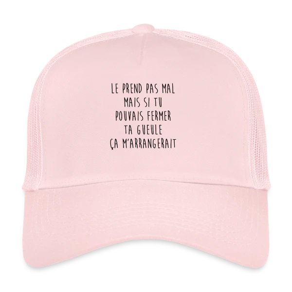 Le Prends Pas Mal Mais... T-shirt Humour sur Casquette trucker