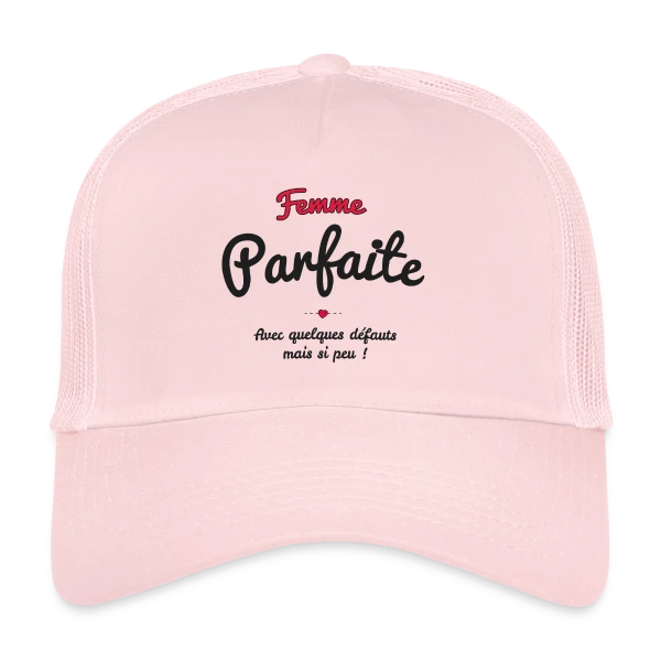 Femme Parfaite : Mes défauts ? Quels défauts ? sur Casquette trucker