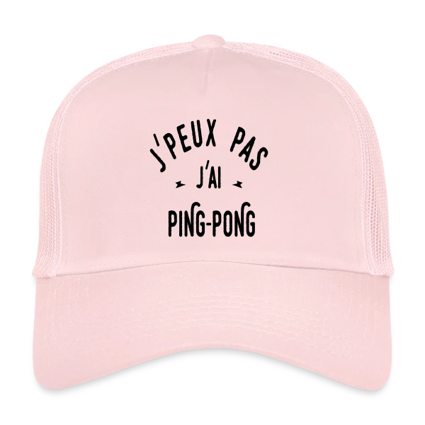 J'peux Pas, J'ai Ping Pong ! sur Casquette trucker