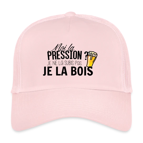 La pression, je la bois ! sur Casquette trucker