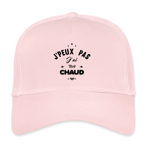 J'peux Pas J'ai Trop Chaud sur Casquette trucker