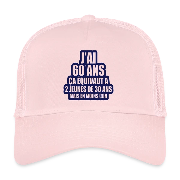 60 Ans Humour : J'ai 60 Ans, Ça Équivaut À 2 Jeunes De 30 Ans sur Casquette trucker