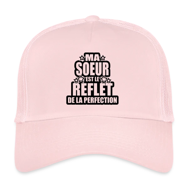 Ma Sœur, Reflet de la Perfection et de l'Amour sur Casquette trucker