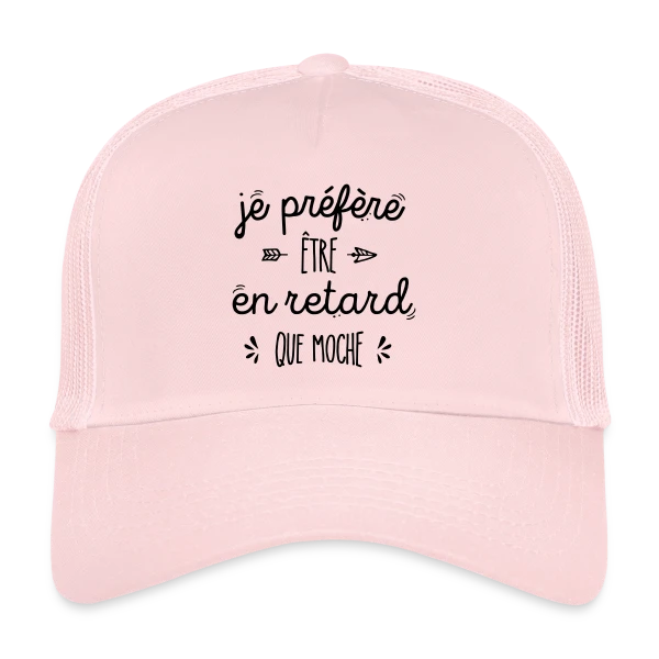 Mieux vaut en Retard que Moche sur Casquette trucker