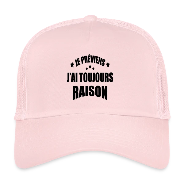Je Préviens : J'ai Toujours Raison ! T-shirt Humour sur Casquette trucker