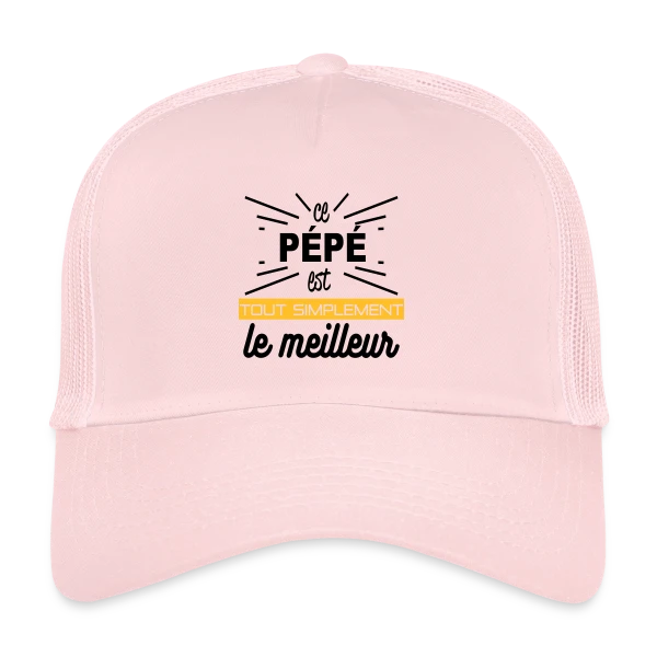 Pépé : Simplement le Meilleur sur Casquette trucker