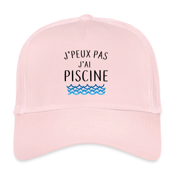 J'peux pas j'ai piscine - La Réplique Culte sur Casquette trucker