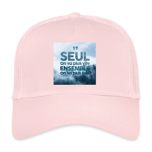 Proverbe : Ensemble on va plus loin sur Casquette trucker