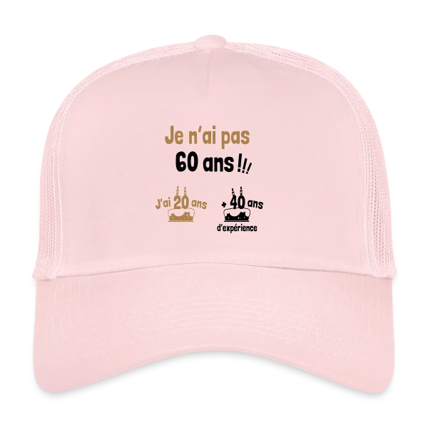60 ans ? Non, 20 ans et 40 ans d'expérience ! sur Casquette trucker