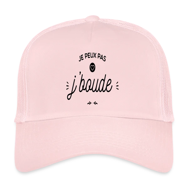 "Je Peux Pas, Je Boude" Humour sur Casquette trucker