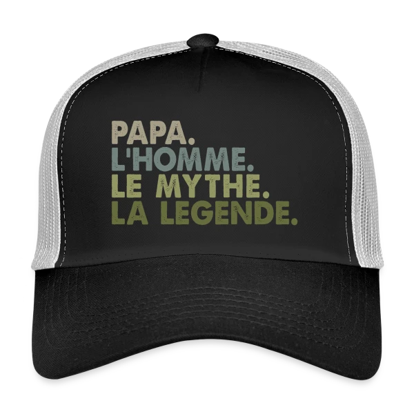 Papa, l'Homme, le Mythe, la Légende - T-Shirt Culte sur Casquette trucker