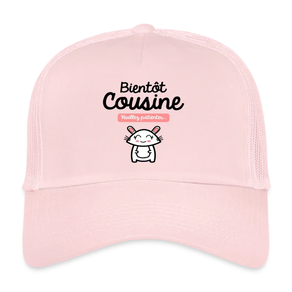 Bientôt Cousine : Annonce Mignonne sur Casquette trucker
