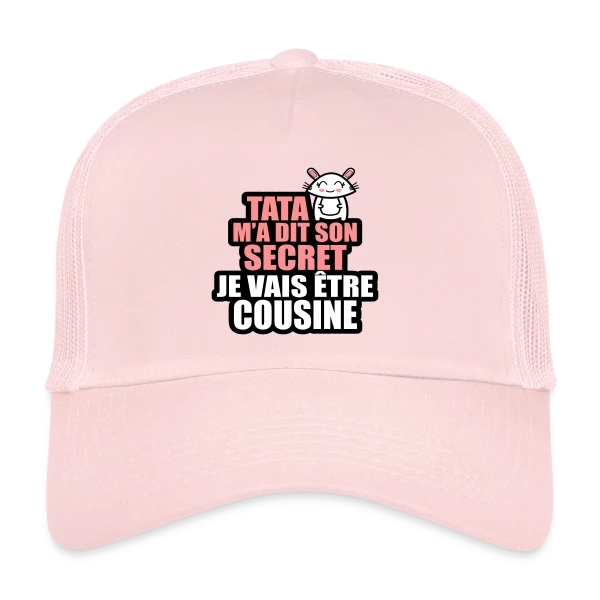 Annonce Grossesse : Tata M'a Dit Son Secret, Je Vais Être Cousine sur Casquette trucker