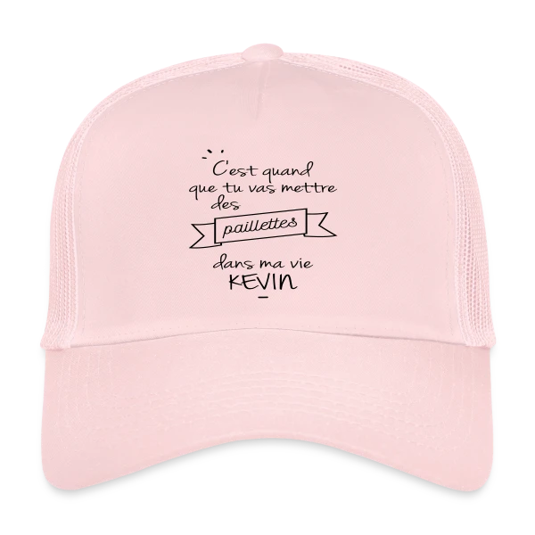 Kevin : Des Paillettes dans Ma Vie ! sur Casquette trucker