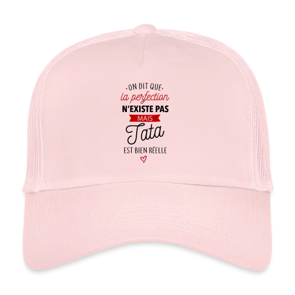 Ma Tata, la Perfection existe sur Casquette trucker