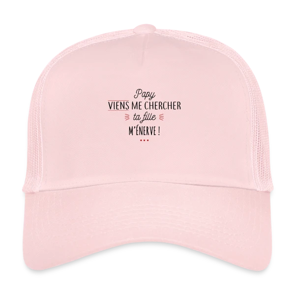 Papy, Ta Fille M'Énerve ! L'Humour Familial Ultime sur Casquette trucker