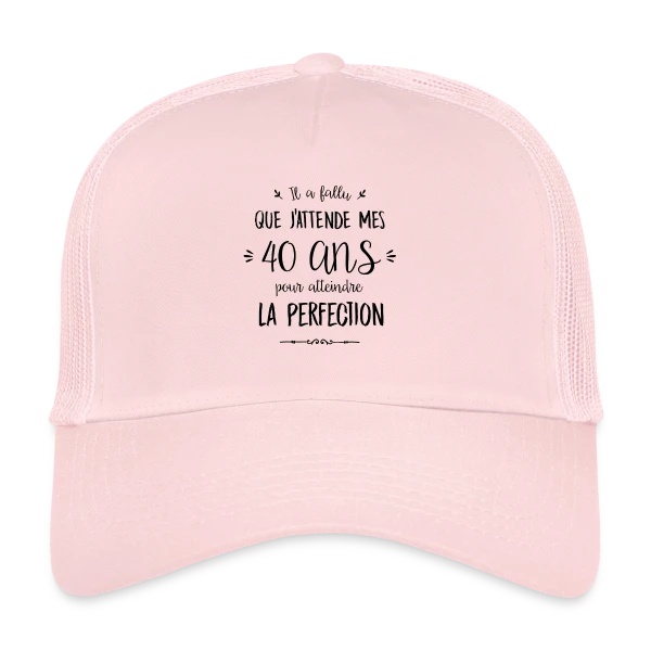 40 Ans et Parfait : L'Âge de la Perfection sur Casquette trucker