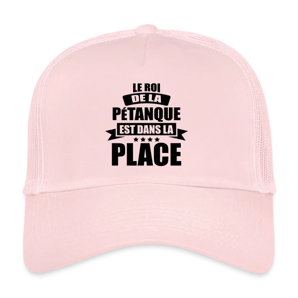 Humour Pétanque : Le Roi est dans la Place ! sur Casquette trucker