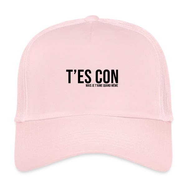 T'es Con Mais Je T'aime sur Casquette trucker