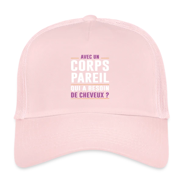 Avec un Corps Pareil, qui a Besoin de Cheveux ? - Humour Chauve sur Casquette trucker