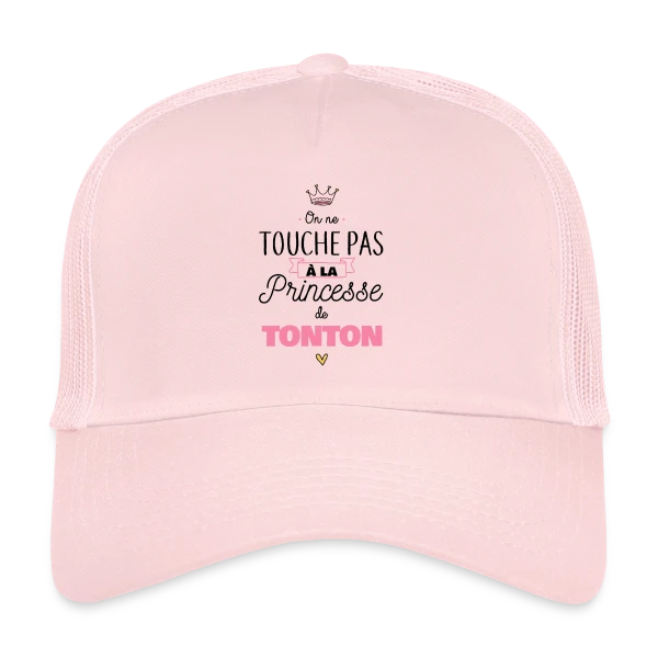 La Princesse de Tonton - Touche Pas ! sur Casquette trucker