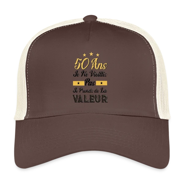 50 Ans Je Prends Valeur sur Casquette trucker
