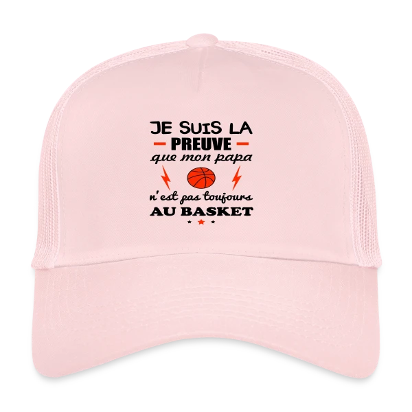 La Preuve que Papa ne fait pas QUE du Basket sur Casquette trucker