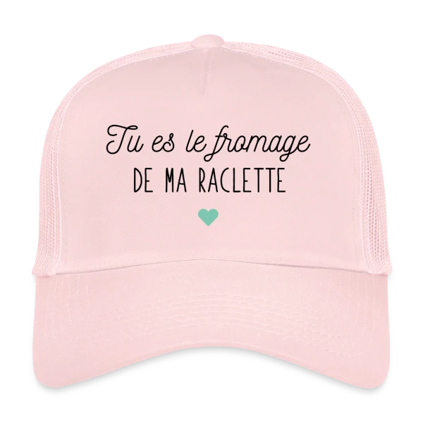 Tu es le Fromage de ma Raclette : Déclaration Gourmande sur Casquette trucker