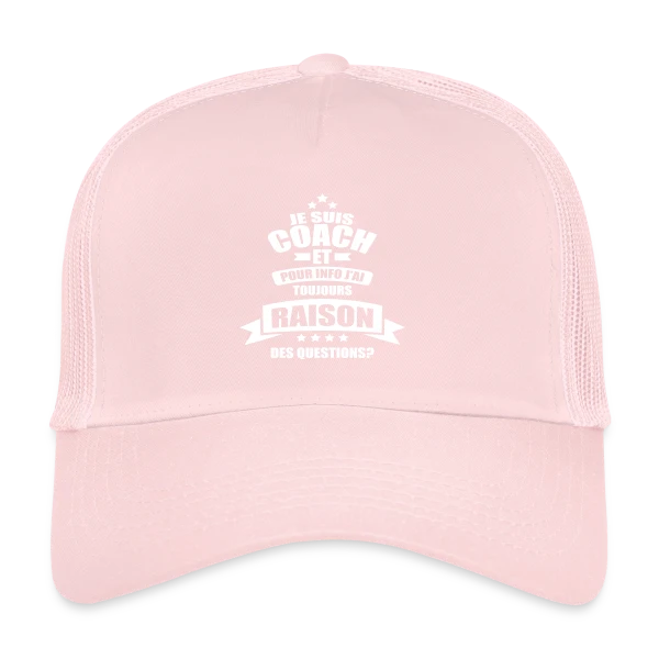 Coach : J'ai Toujours Raison, Des Questions ? sur Casquette trucker