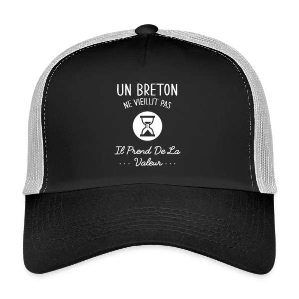 Un Breton Ne Vieillit Pas, Il Prend de la Valeur - Humour Bretagne sur Casquette trucker