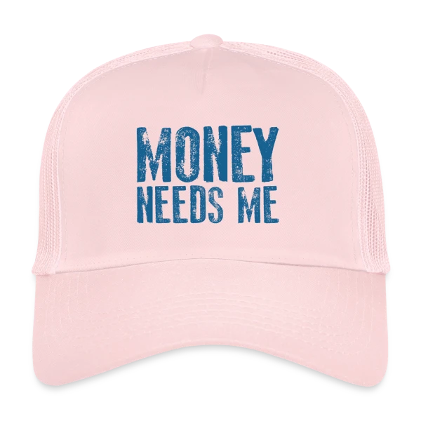 L'ARGENT A BESOIN DE MOI sur Casquette trucker