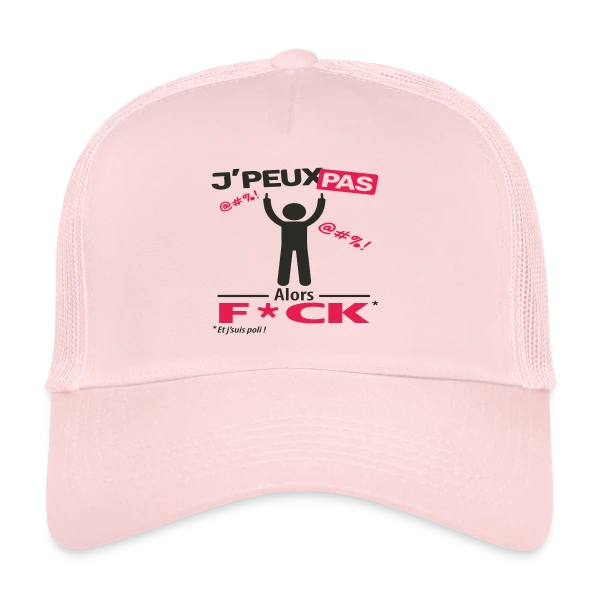 J'Peux Pas Alors F*ck sur Casquette trucker