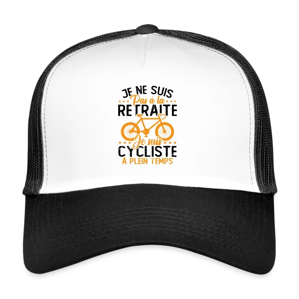 Pas à la Retraite, Cycliste à Temps Plein sur Casquette trucker