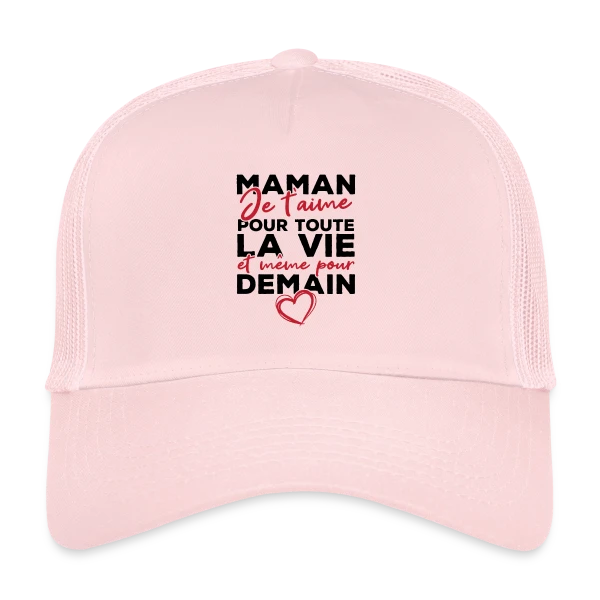 Maman Je T'aime Pour Toujours sur Casquette trucker