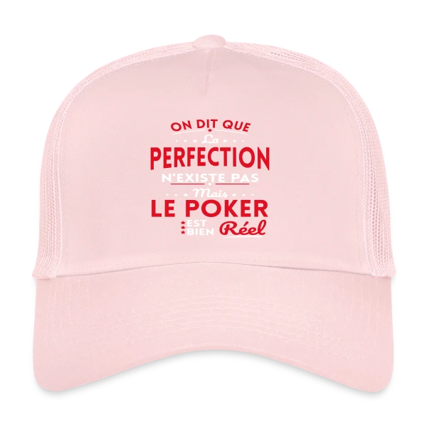 La Perfection n'existe pas le Poker est bien Réel sur Casquette trucker
