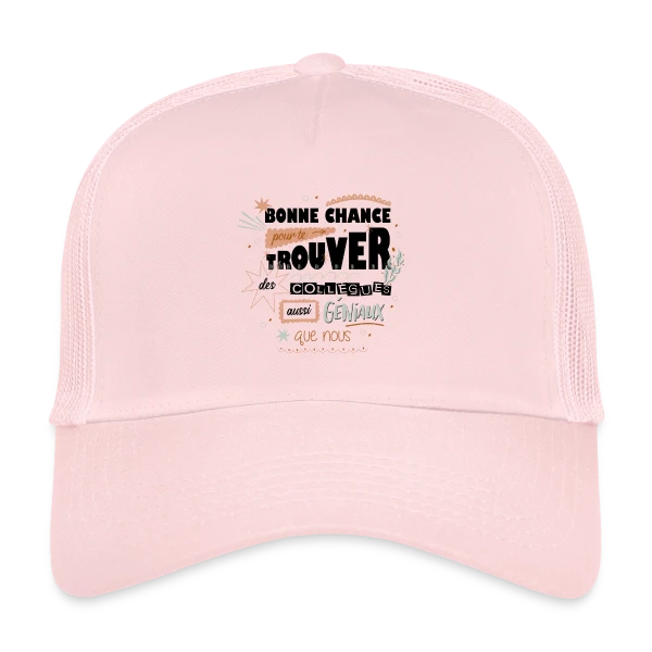 Humour Départ Collègues : "Bonne Chance Pour Trouver Mieux !" sur Casquette trucker
