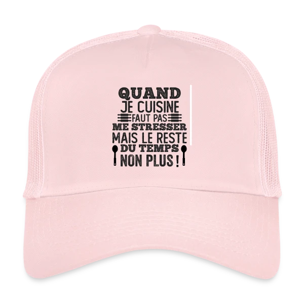 Humour Cuisine : Faut Pas Me Stresser! sur Casquette trucker