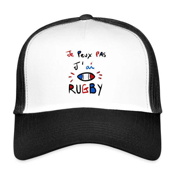 Je Peux Pas, J'ai Rugby - Humour Fanatique sur Casquette trucker