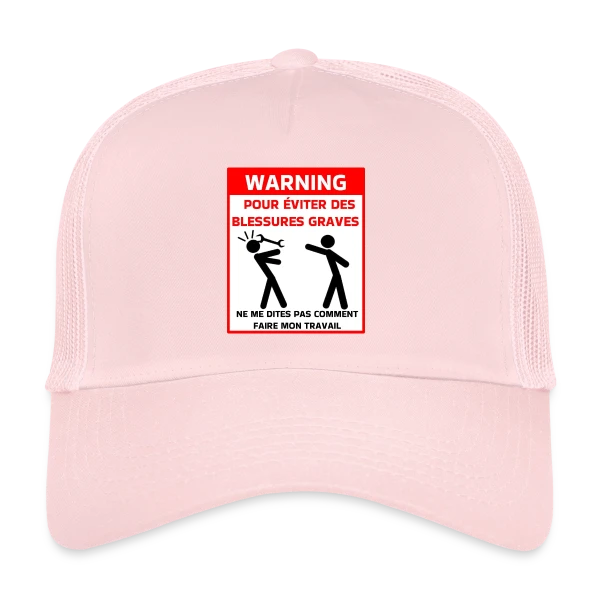Attention Ne Me Dites Pas Comment Travailler sur Casquette trucker