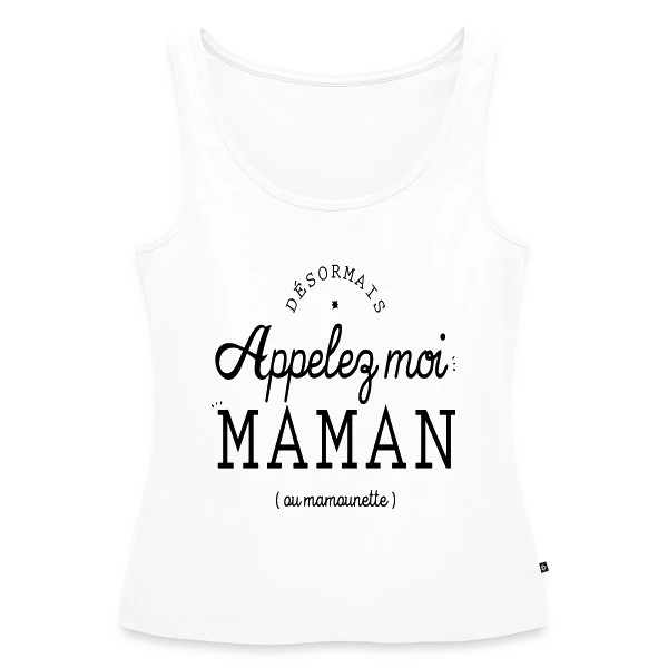Désormais Appelez-moi Maman (ou mamounette) sur Débardeur bio Premium Femme