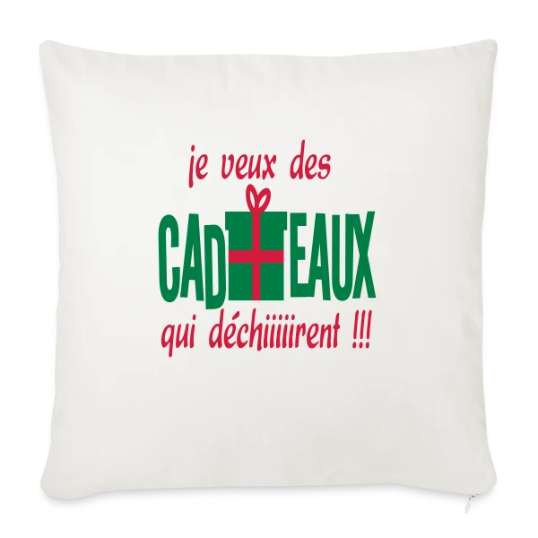 Je Veux des Cadeaux Qui Déchirent ! sur Housse de coussin décorative 45 x 45 cm