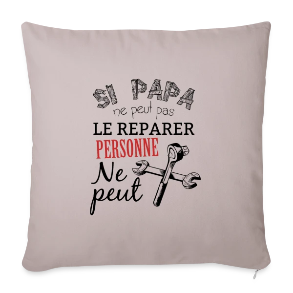 Si Papa ne peut pas le réparer, personne ne peut ! sur Housse de coussin décorative 45 x 45 cm